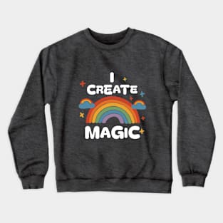 Magical I Create Magic Gift Crewneck Sweatshirt